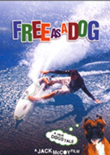 Free As A Dog: A True Dogs Tale
